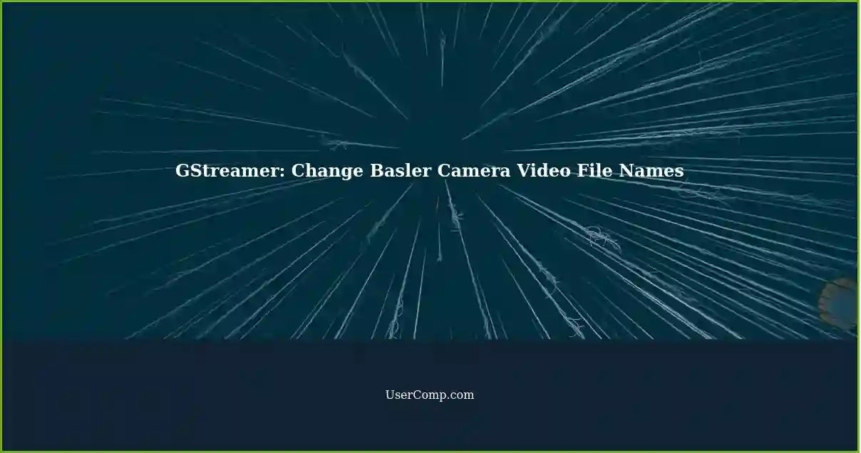 GStreamer: Change Basler Camera Video File Names