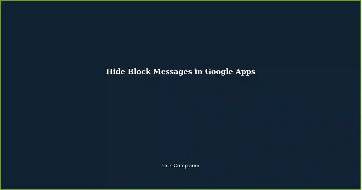 Hide Block Messages in Google Apps