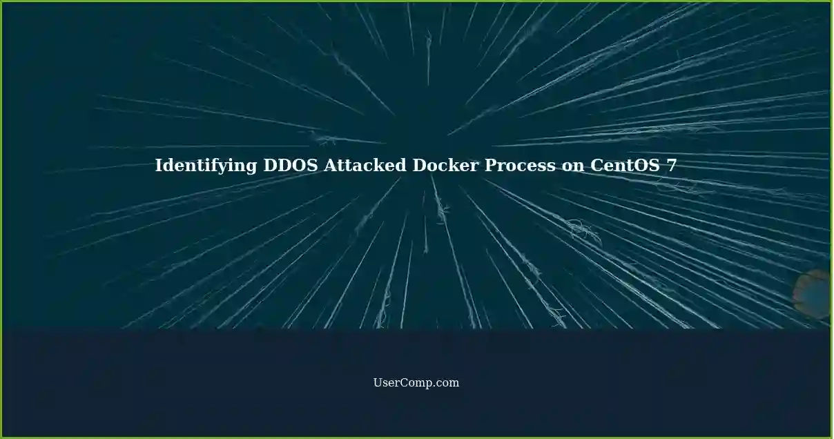 Identifying DDOS Attacked Docker Process on CentOS 7