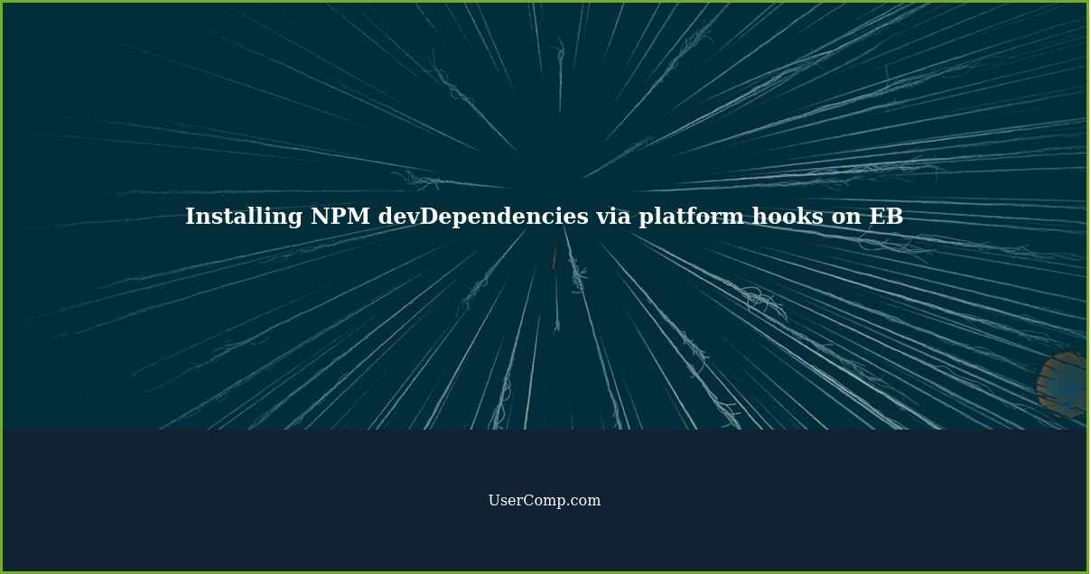 Installing NPM devDependencies via platform hooks on EB