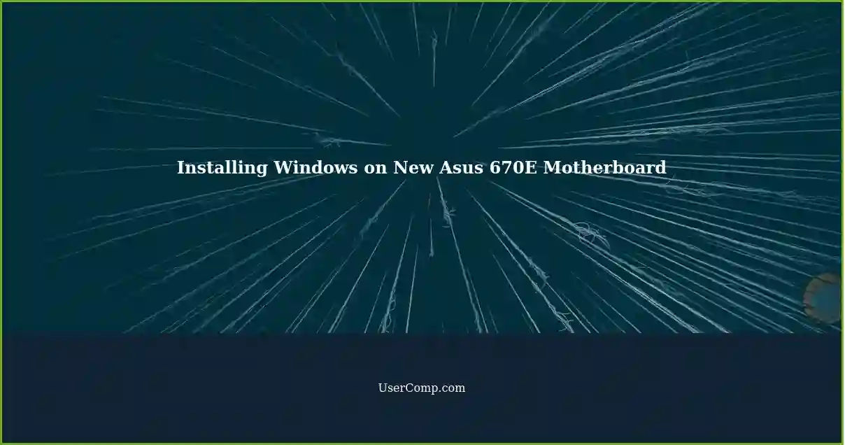 Installing Windows on New Asus 670E Motherboard