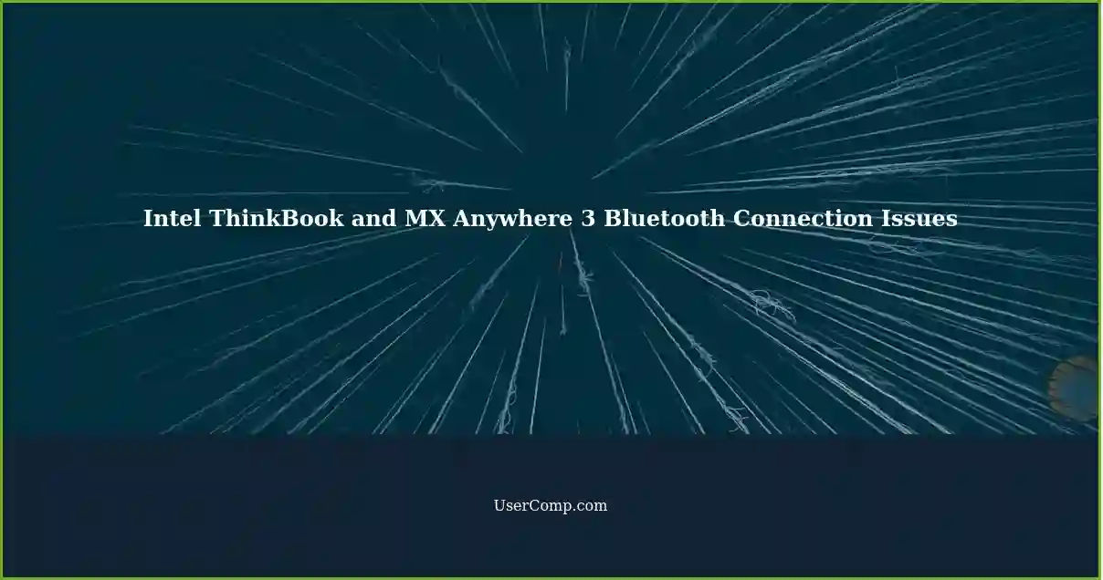 Intel ThinkBook and MX Anywhere 3 Bluetooth Connection Issues