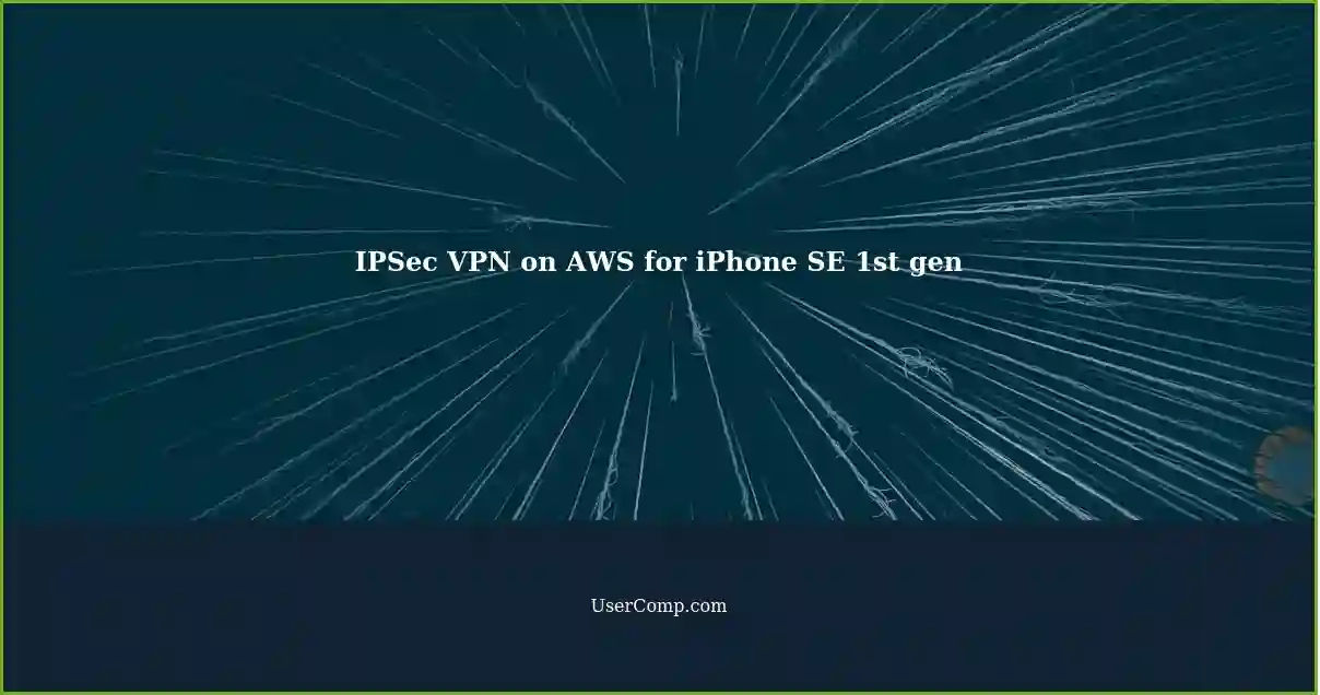 IPSec VPN on AWS for iPhone SE 1st gen