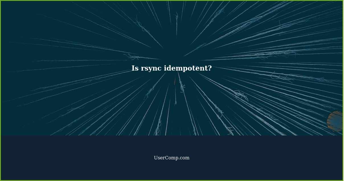 Is rsync idempotent?