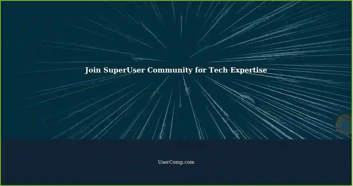 Join SuperUser Community for Tech Expertise