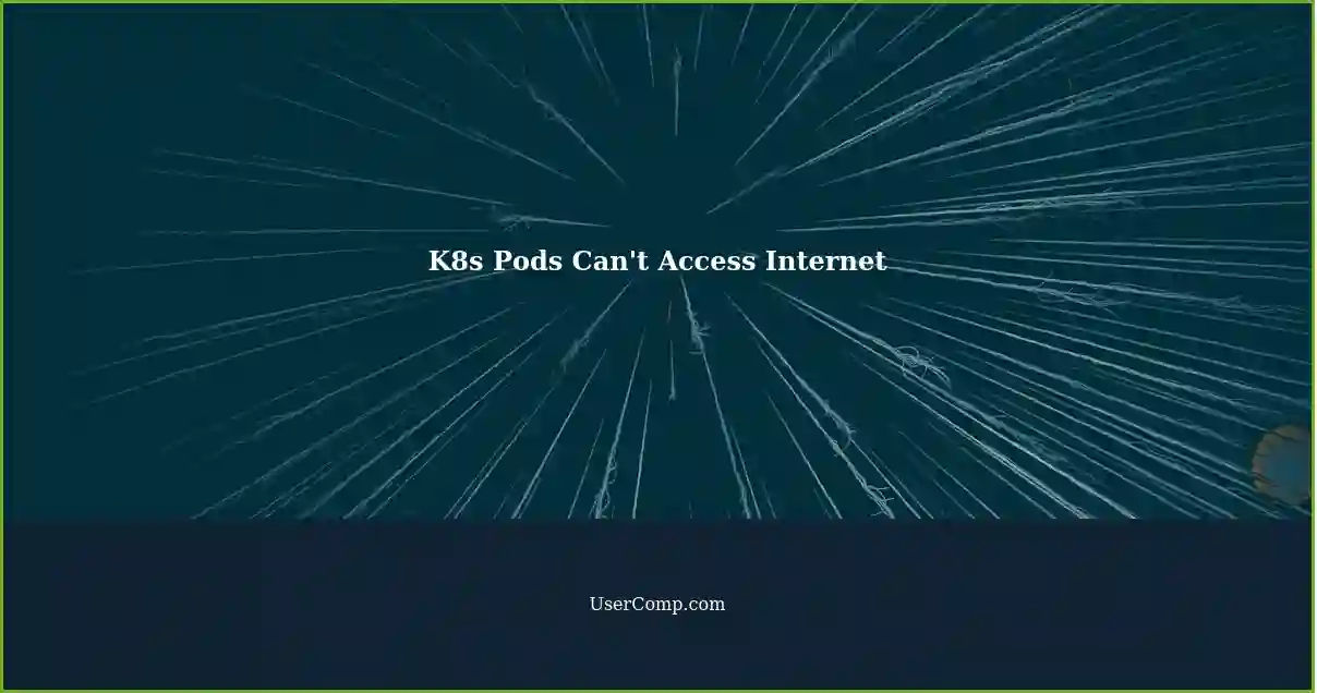 K8s Pods Can't Access Internet