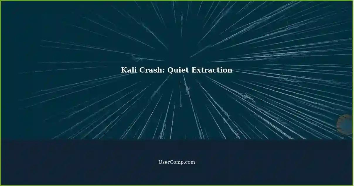 Kali Crash: Quiet Extraction
