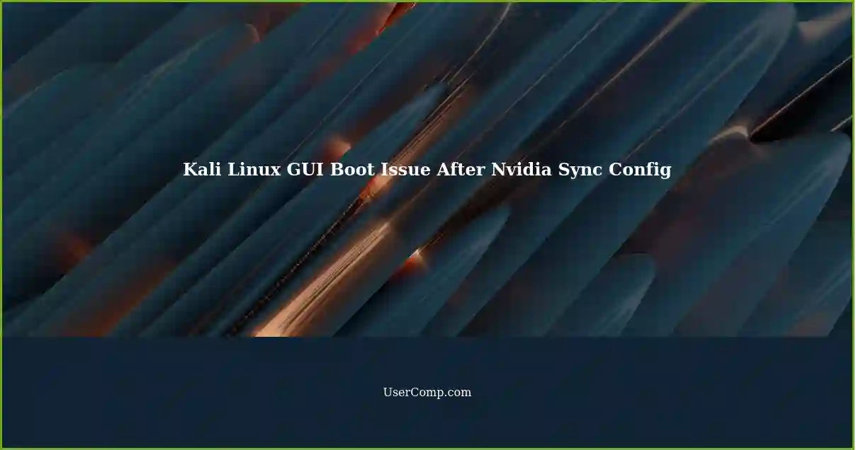 Kali Linux GUI Boot Issue After Nvidia Sync Config