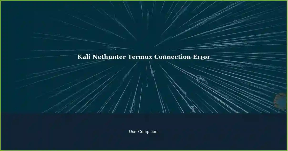 Kali Nethunter Termux Connection Error