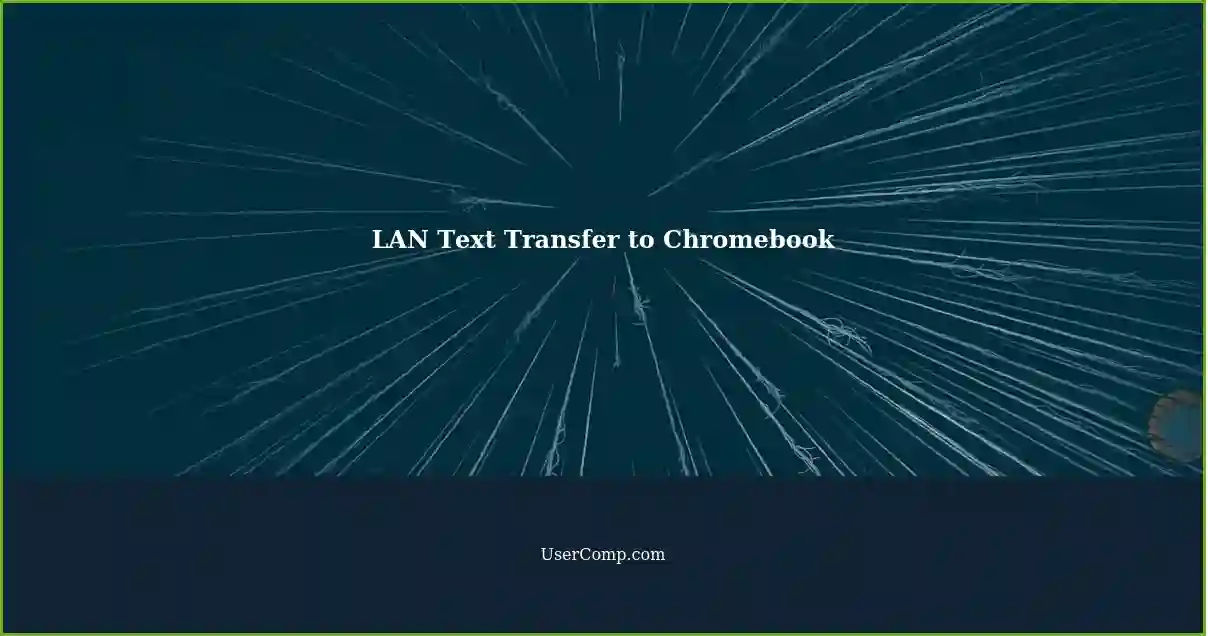 LAN Text Transfer to Chromebook