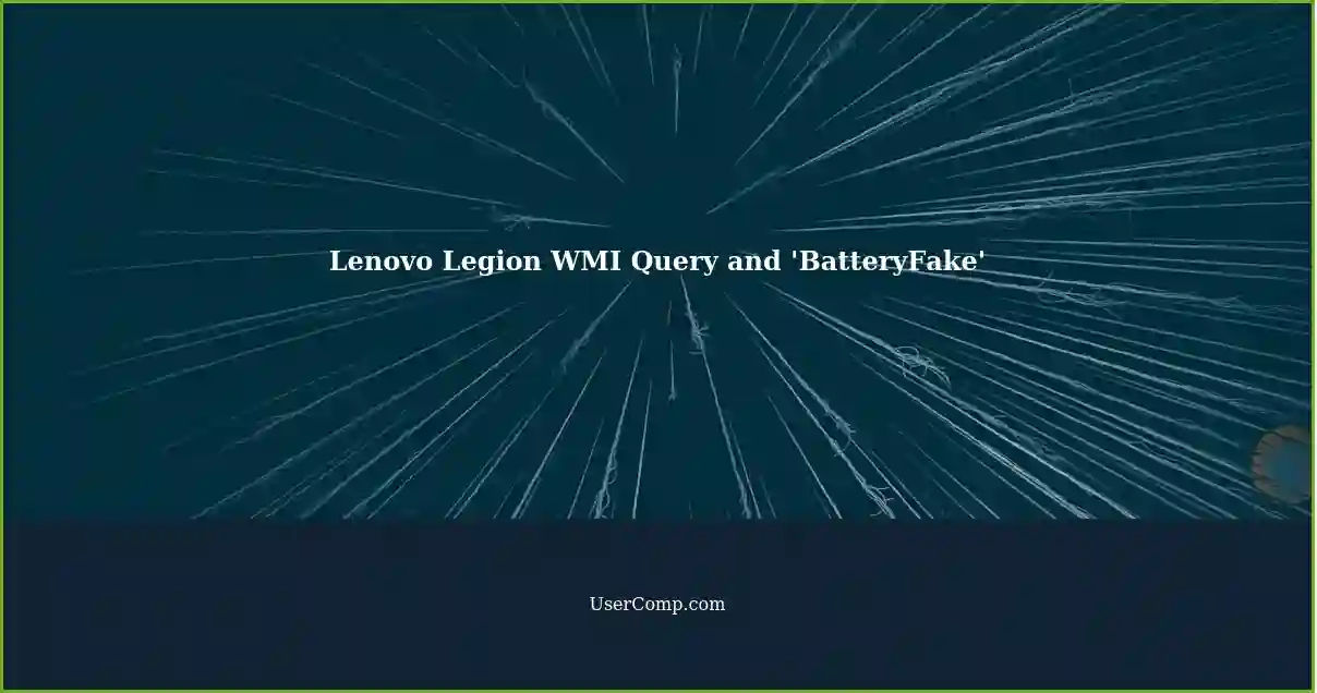 Lenovo Legion WMI Query and 'BatteryFake'