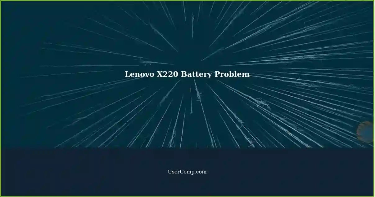 Lenovo X220 Battery Problem
