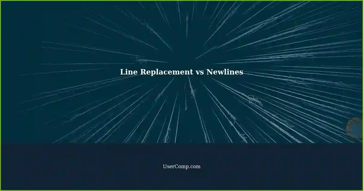 Line Replacement vs Newlines