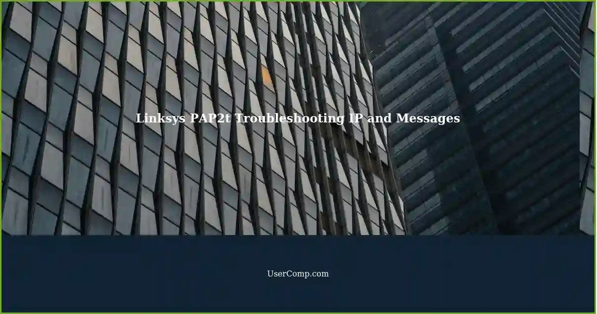 Linksys PAP2t Troubleshooting IP and Messages