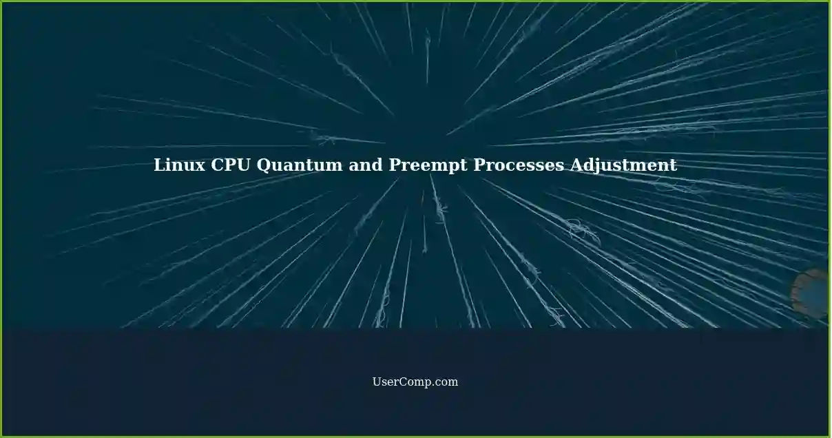 Linux CPU Quantum and Preempt Processes Adjustment