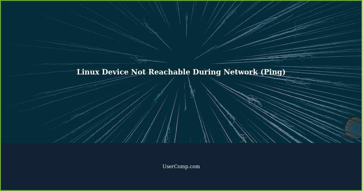 Linux Device Not Reachable During Network (Ping)