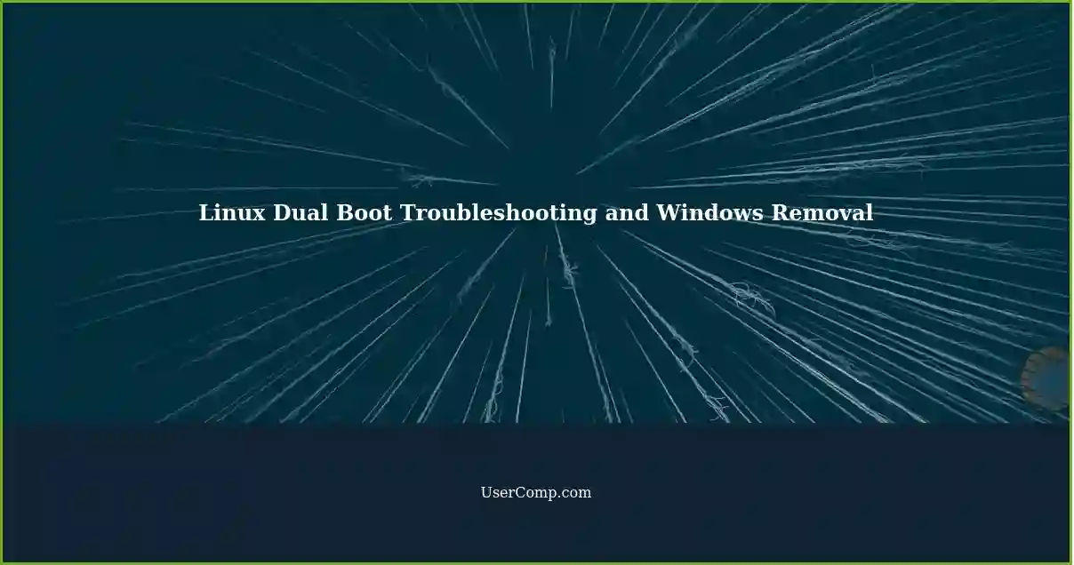 Linux Dual Boot Troubleshooting and Windows Removal