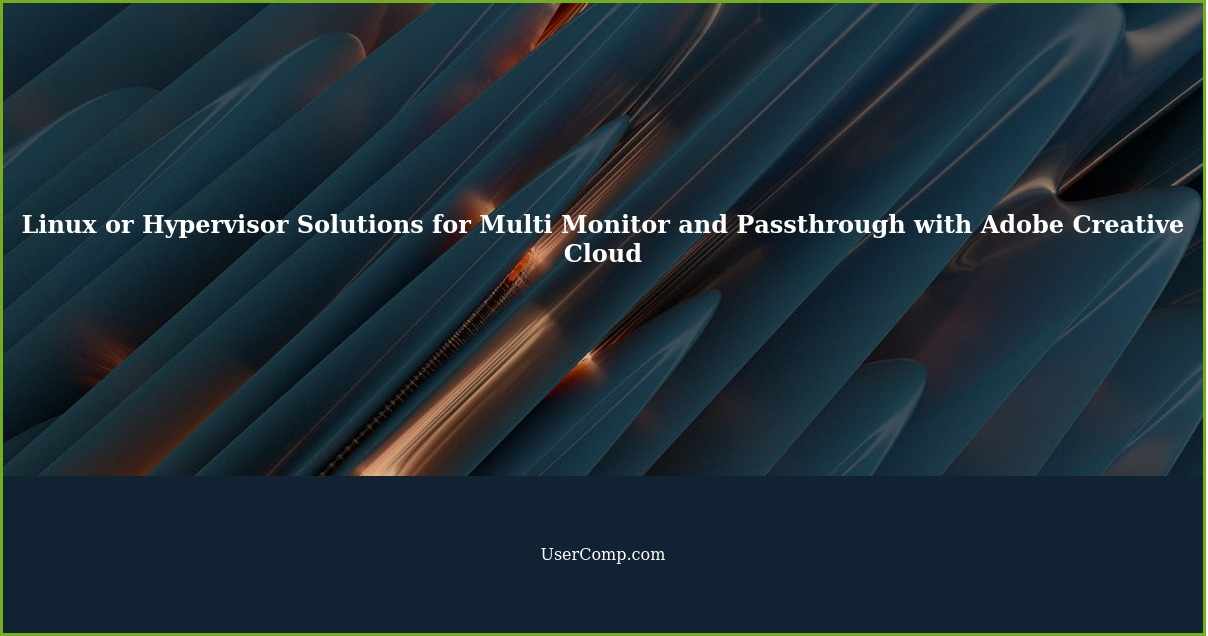 Linux or Hypervisor Solutions to Run Windows in VM with Multi Monitor ...