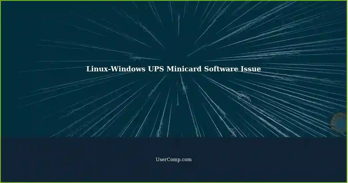 Linux-Windows UPS Minicard Software Issue