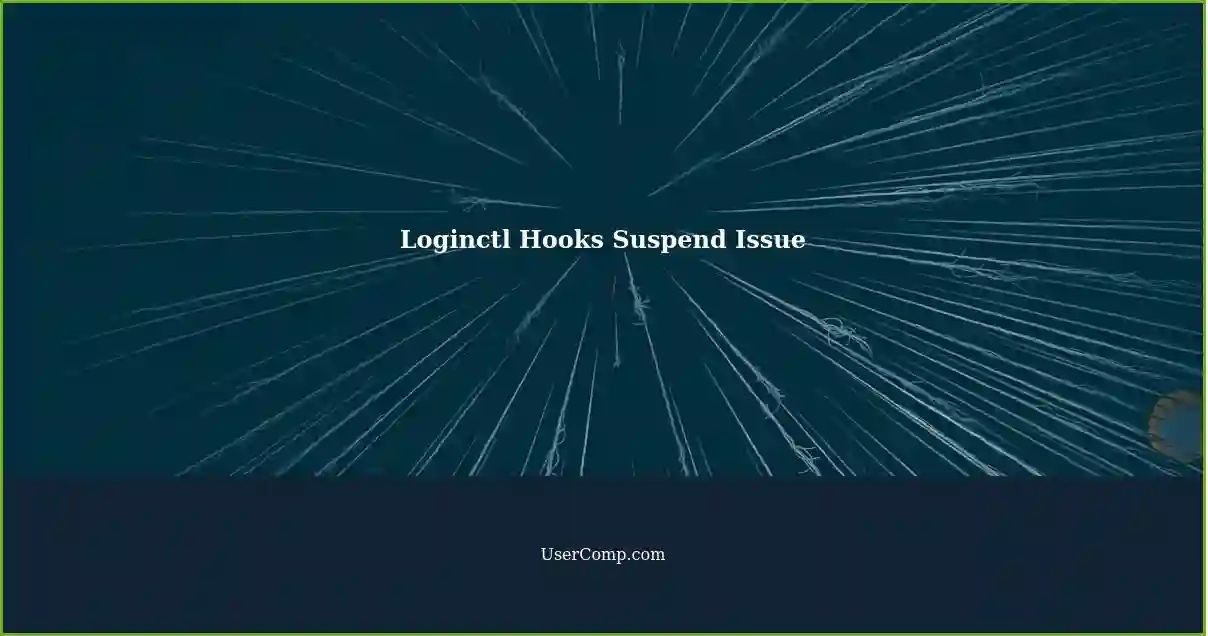 Loginctl Hooks Suspend Issue