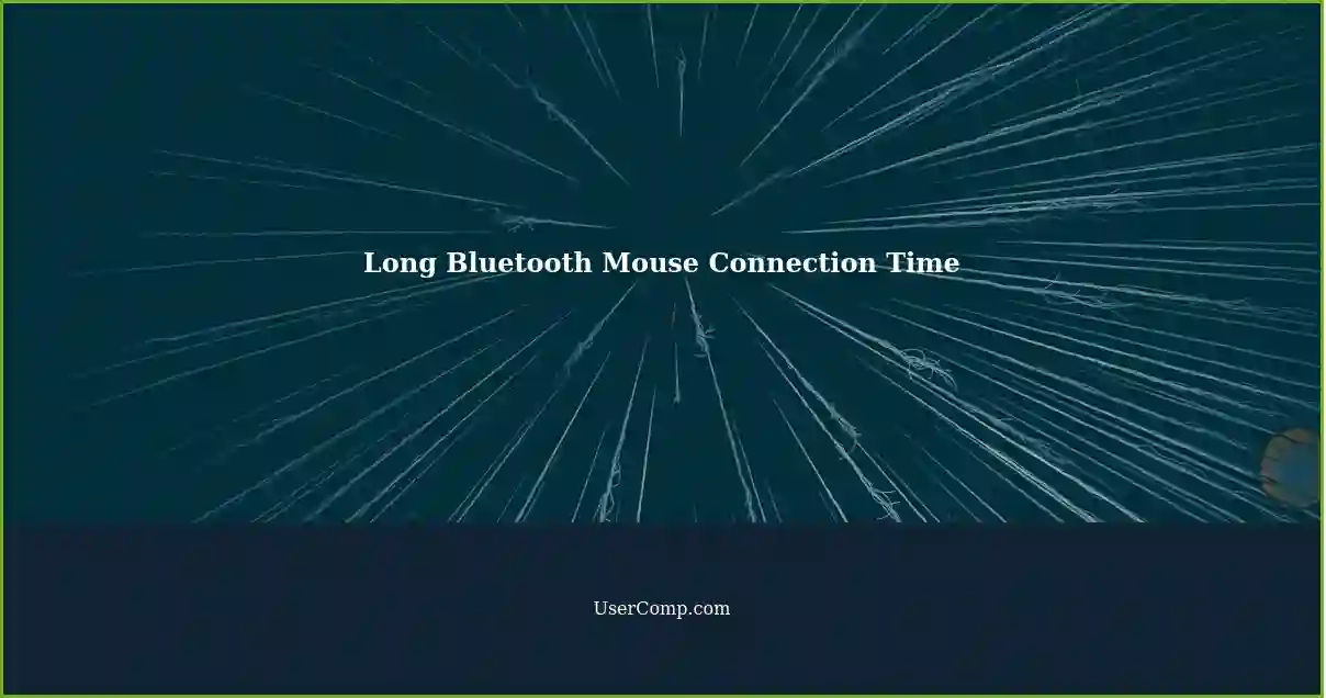 Long Bluetooth Mouse Connection Time