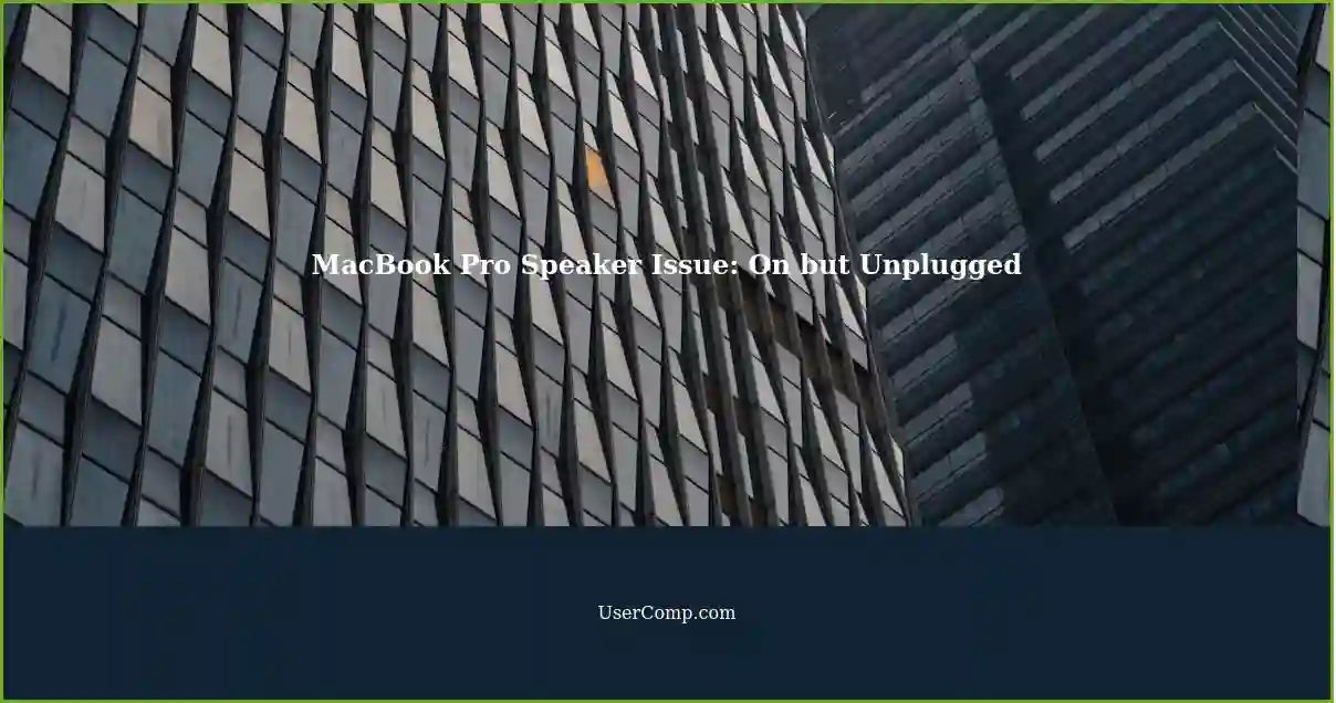 MacBook Pro Speaker Issue: On but Unplugged