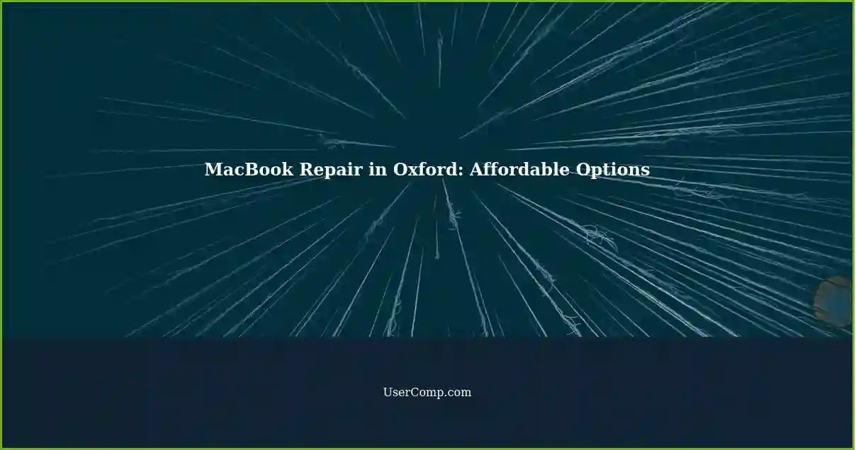 MacBook Repair in Oxford: Affordable Options