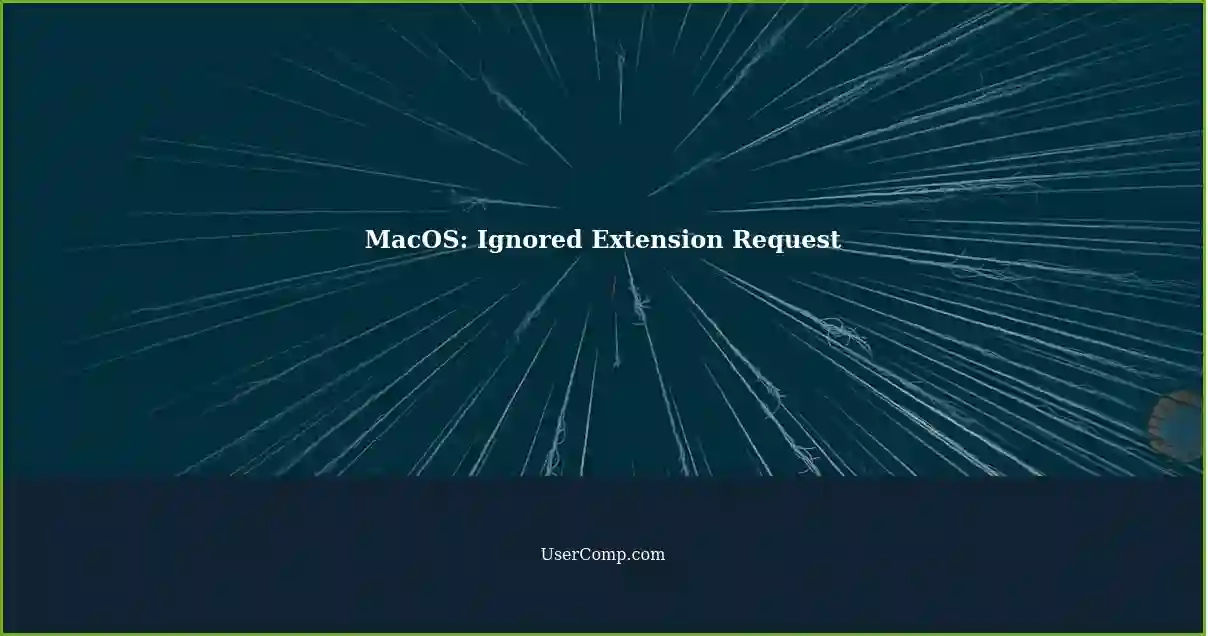 MacOS: Ignored Extension Request
