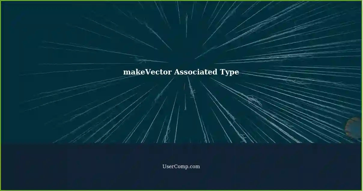makeVector Associated Type
