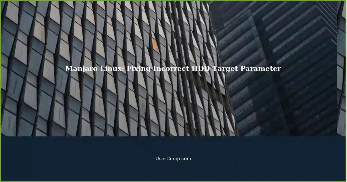 Manjaro Linux: Fixing Incorrect HDD Target Parameter