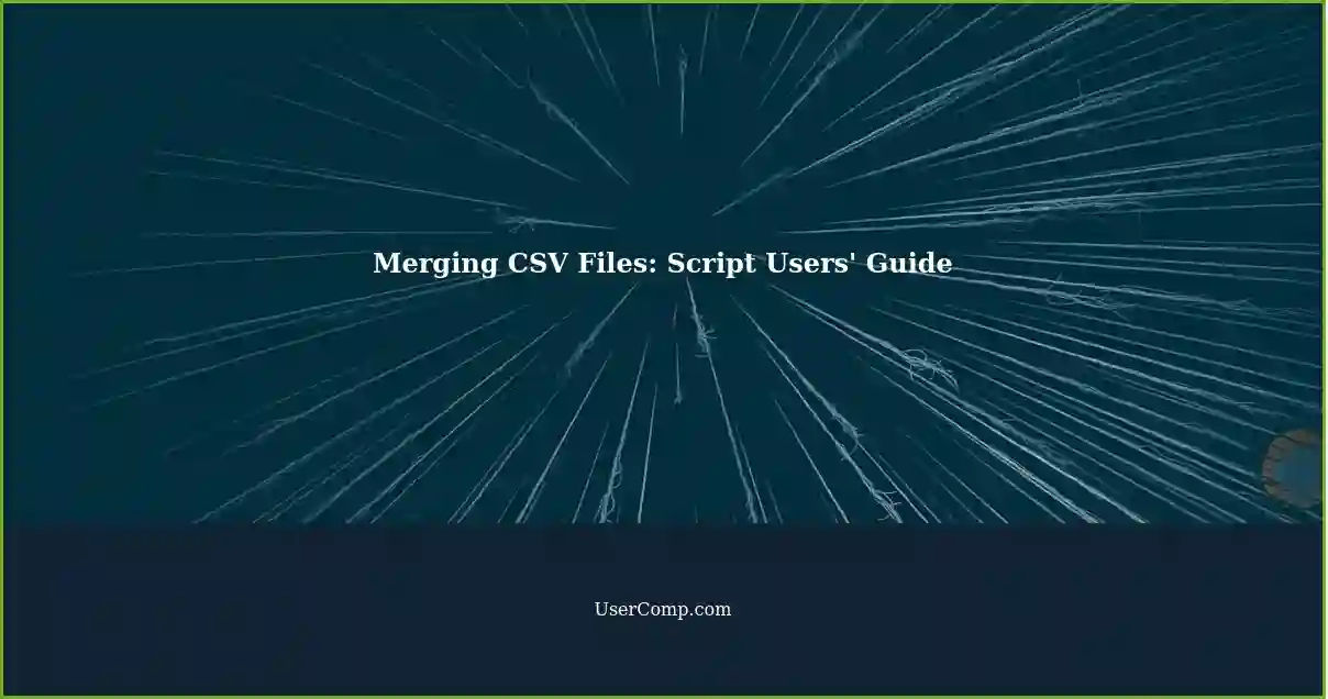 Merging CSV Files: Script Users' Guide