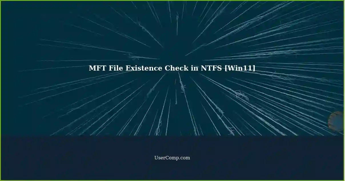 MFT File Existence Check in NTFS [Win11]