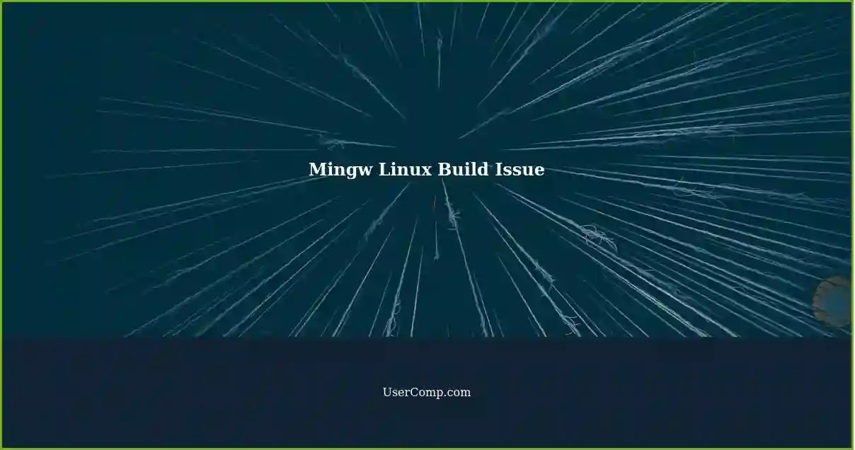 Mingw Linux Build Issue
