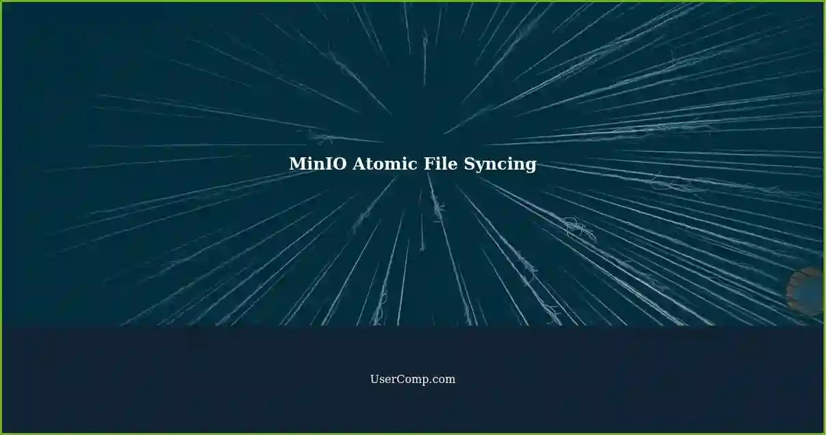 MinIO Atomic File Syncing