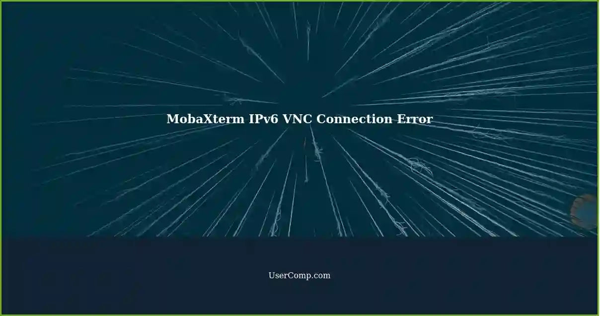 MobaXterm IPv6 VNC Connection Error