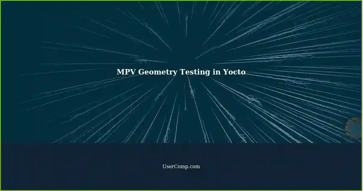 MPV Geometry Testing in Yocto