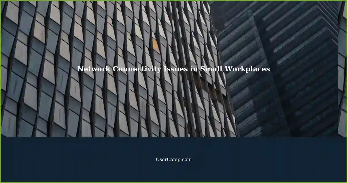 Network Connectivity Issues in Small Workplaces