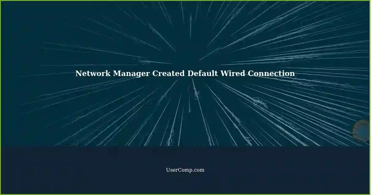 Network Manager Created Default Wired Connection