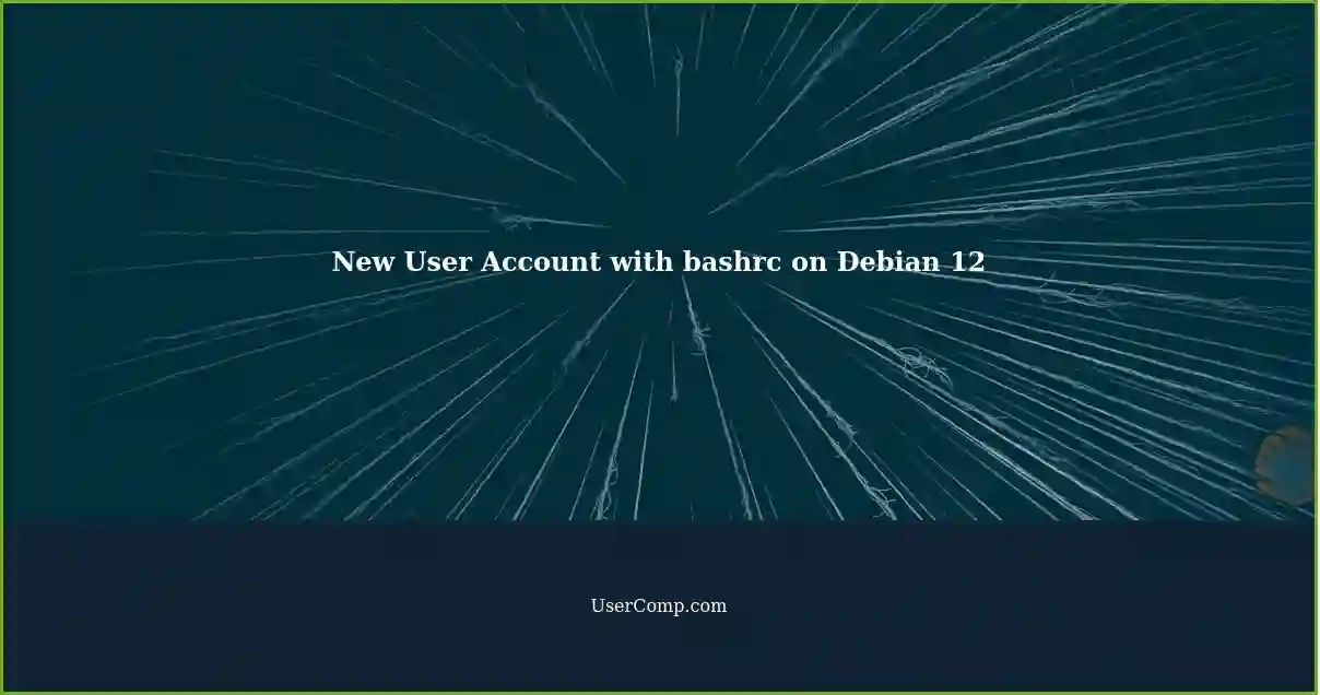 New User Account with bashrc on Debian 12