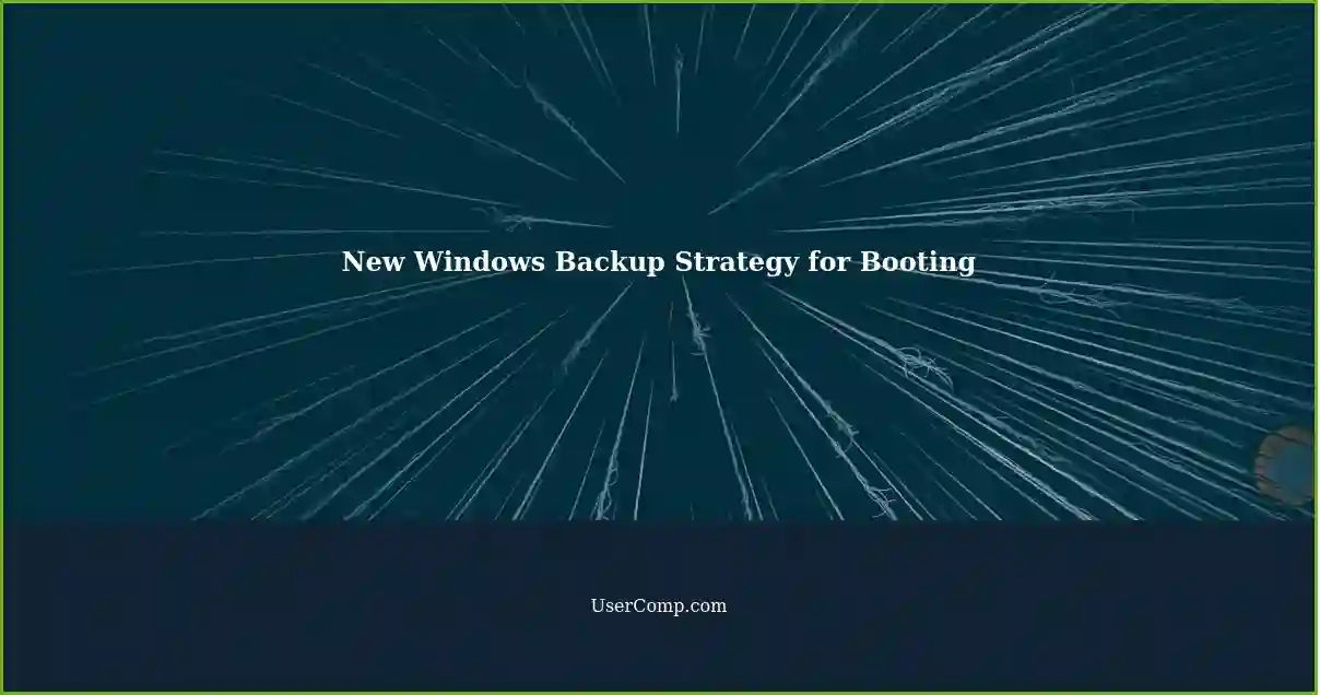 New Windows Backup Strategy for Booting