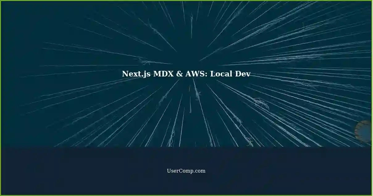 Next.js MDX & AWS: Local Dev