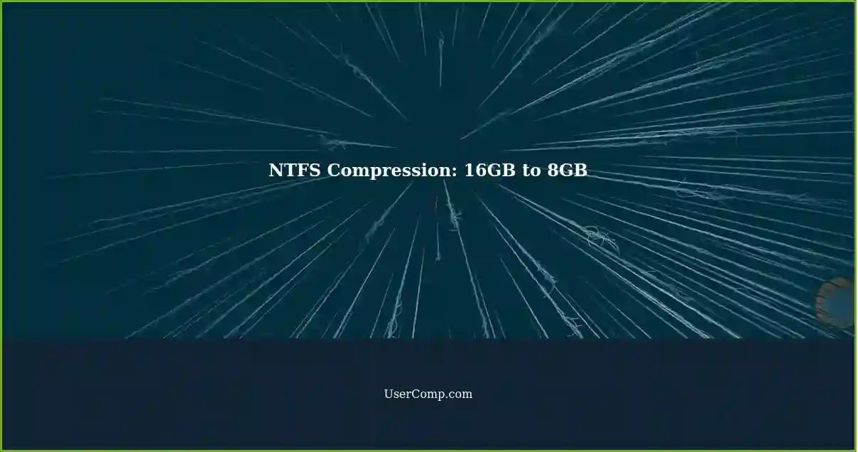 NTFS Compression: 16GB to 8GB