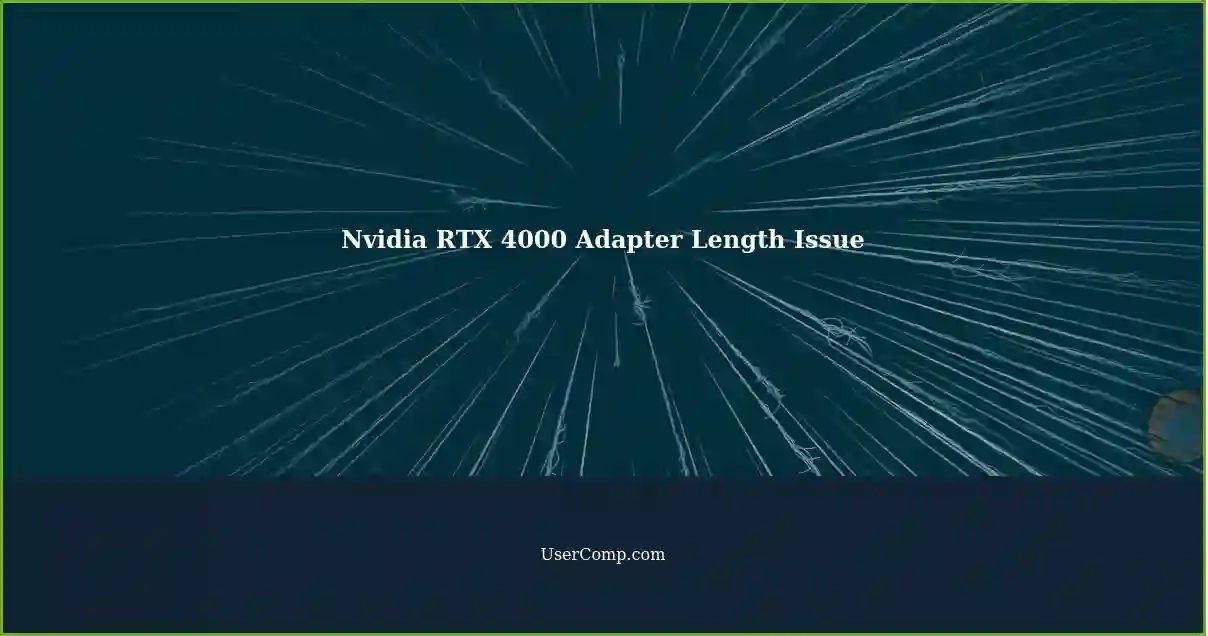 Nvidia RTX 4000 Adapter Length Issue