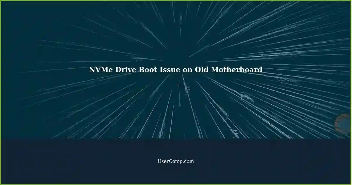 NVMe Drive Boot Issue on Old Motherboard