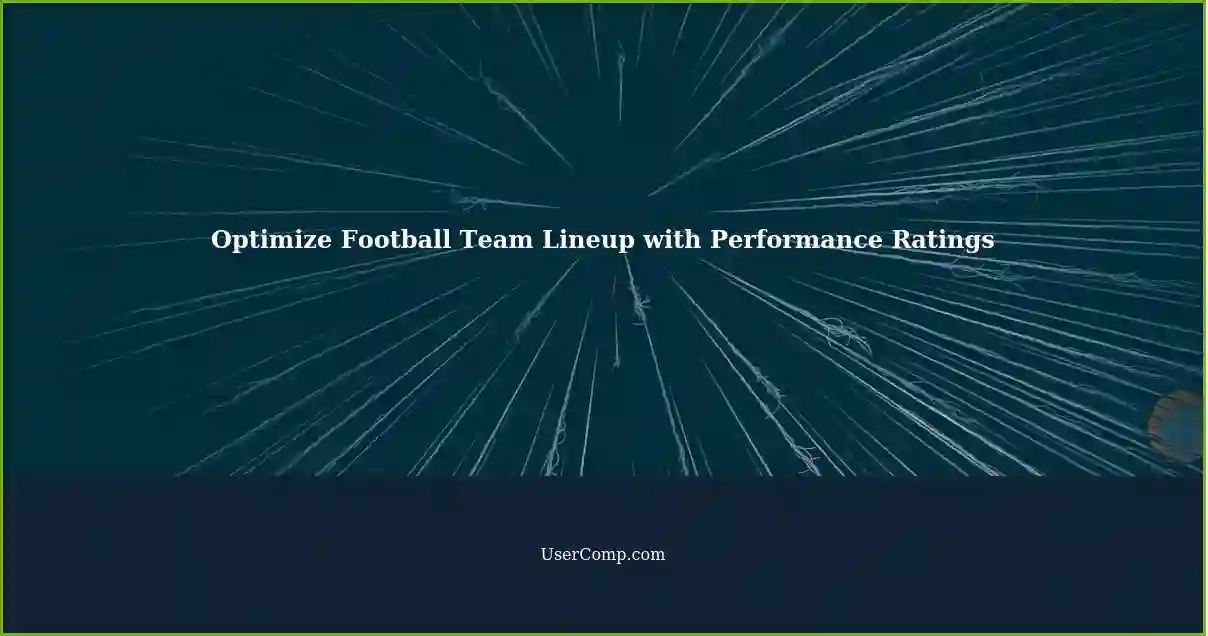Optimize Football Team Lineup with Performance Ratings
