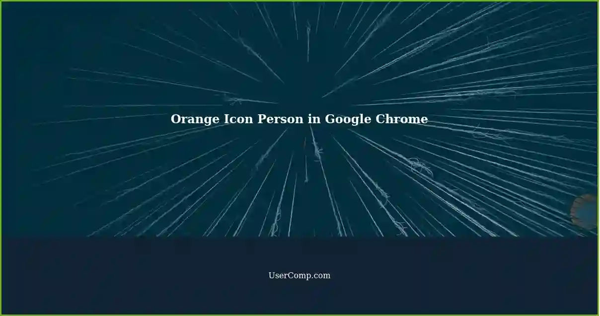 Orange Icon Person in Google Chrome