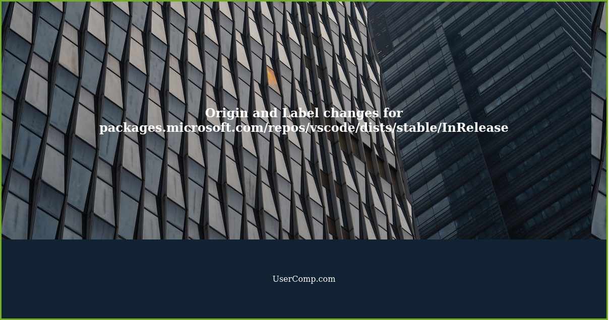 Origin and Label changes for packages.microsoft.com/repos/vscode/dists/stable/InRelease