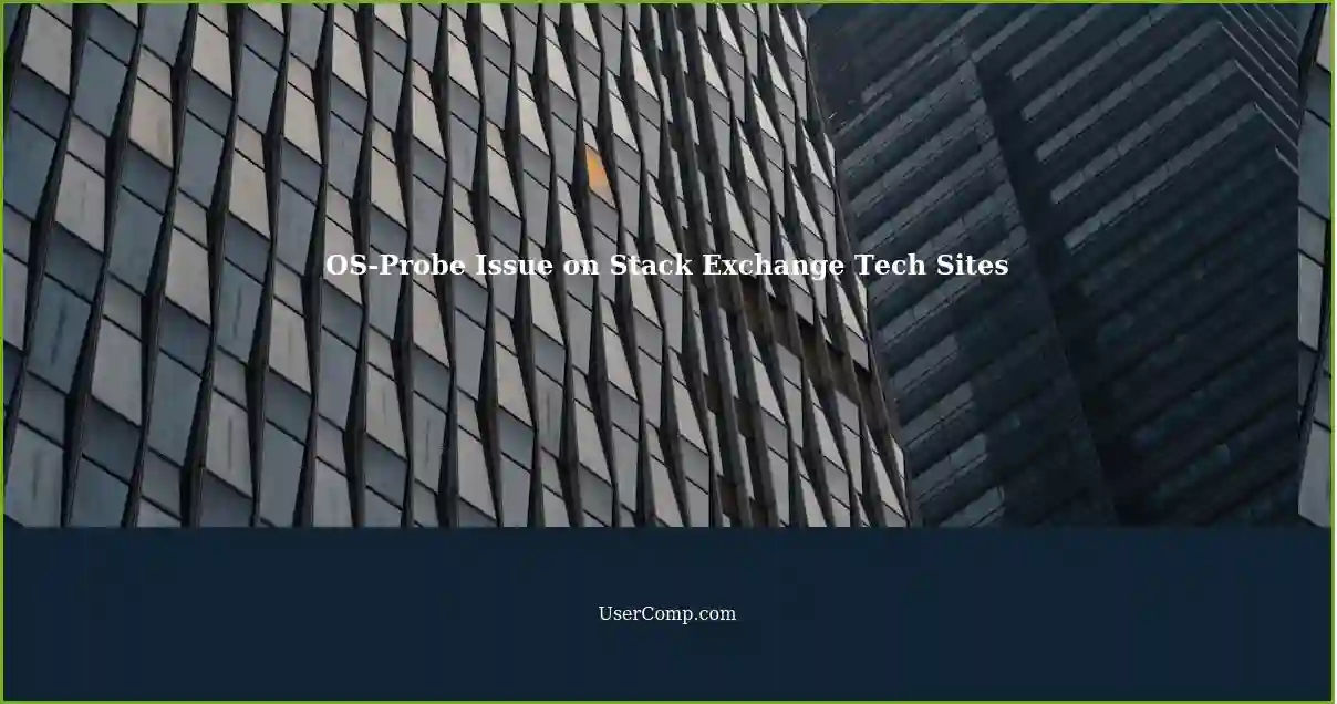 OS-Probe Issue on Stack Exchange Tech Sites
