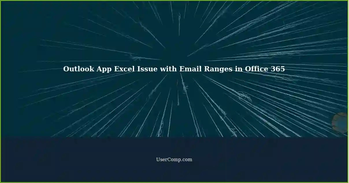 Outlook App Excel Issue with Email Ranges in Office 365