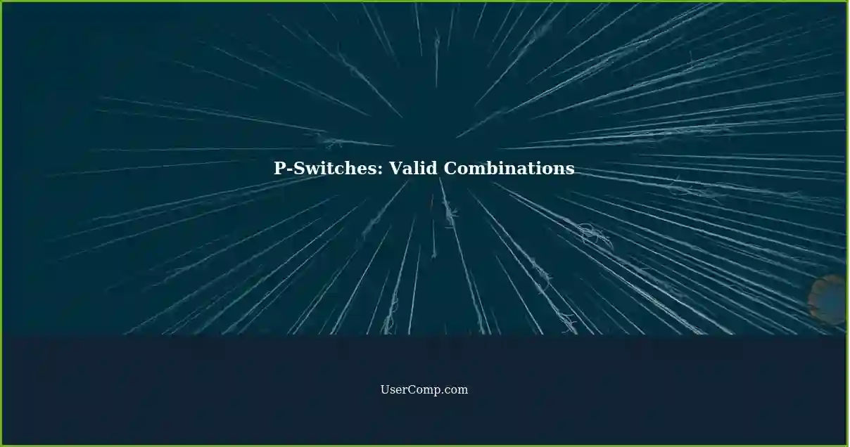 P-Switches: Valid Combinations
